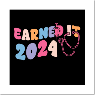 Earned It 2024 for Nurse Graduation or RN LPN Class of 2024 Posters and Art